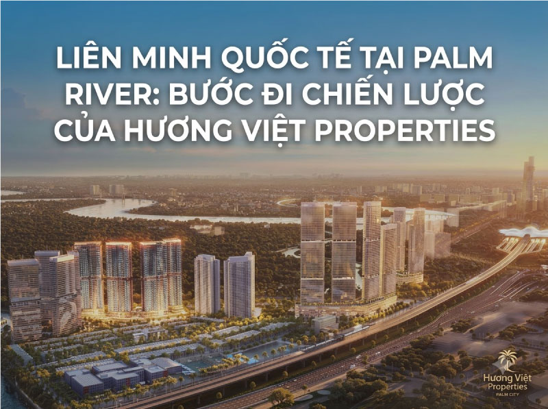 Liên Minh Quốc Tế Tại Palm River: Bước Đi Chiến Lược Của Hướng Việt Properties